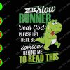 WATERMARK 01 48 I am a slow runner dear god please let there be someone behind me to read this svg, dxf,eps,png, Digital Download