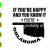 WATERMARK 01 49 If you're happy and you know it you're probably in oklahoma svg, dxf,eps,png, Digital Download