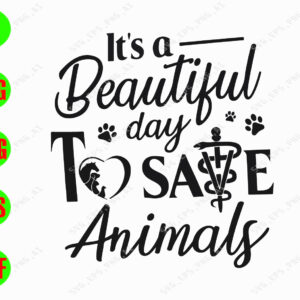 WATERMARK 01 59 It's a beautiful day to save animals svg, dxf,eps,png, Digital Download