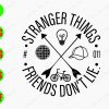 WATERMARK 01 61 Stranger things friends don't lie svg, dxf,eps,png, Digital Download