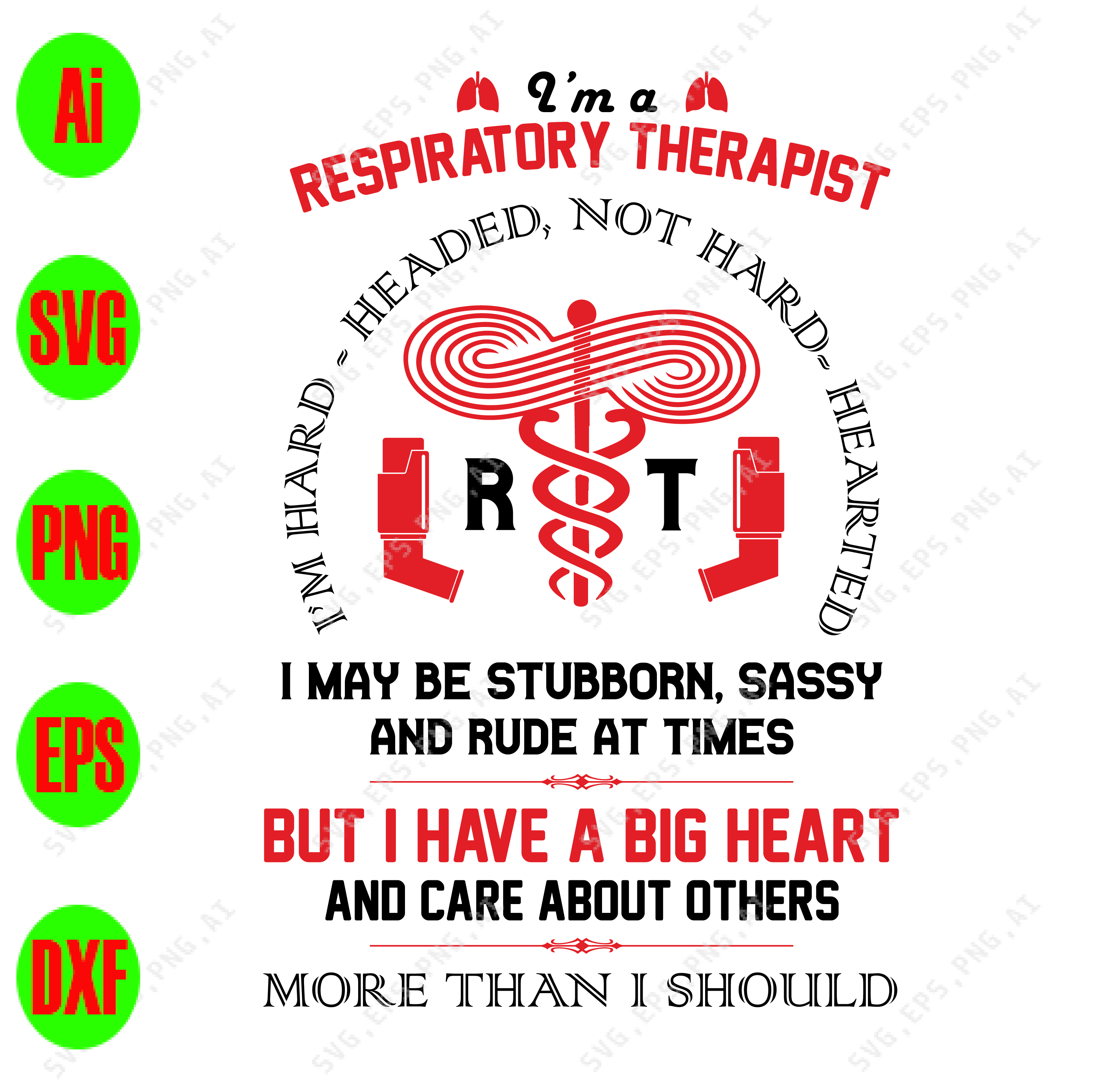 I M A Respiratory Therapist I M Hard Headed Not Hard Hearted I May Be Stubborn Sassy And Rude At Times Svg Dxf Eps Png Digital Download Designbtf Com