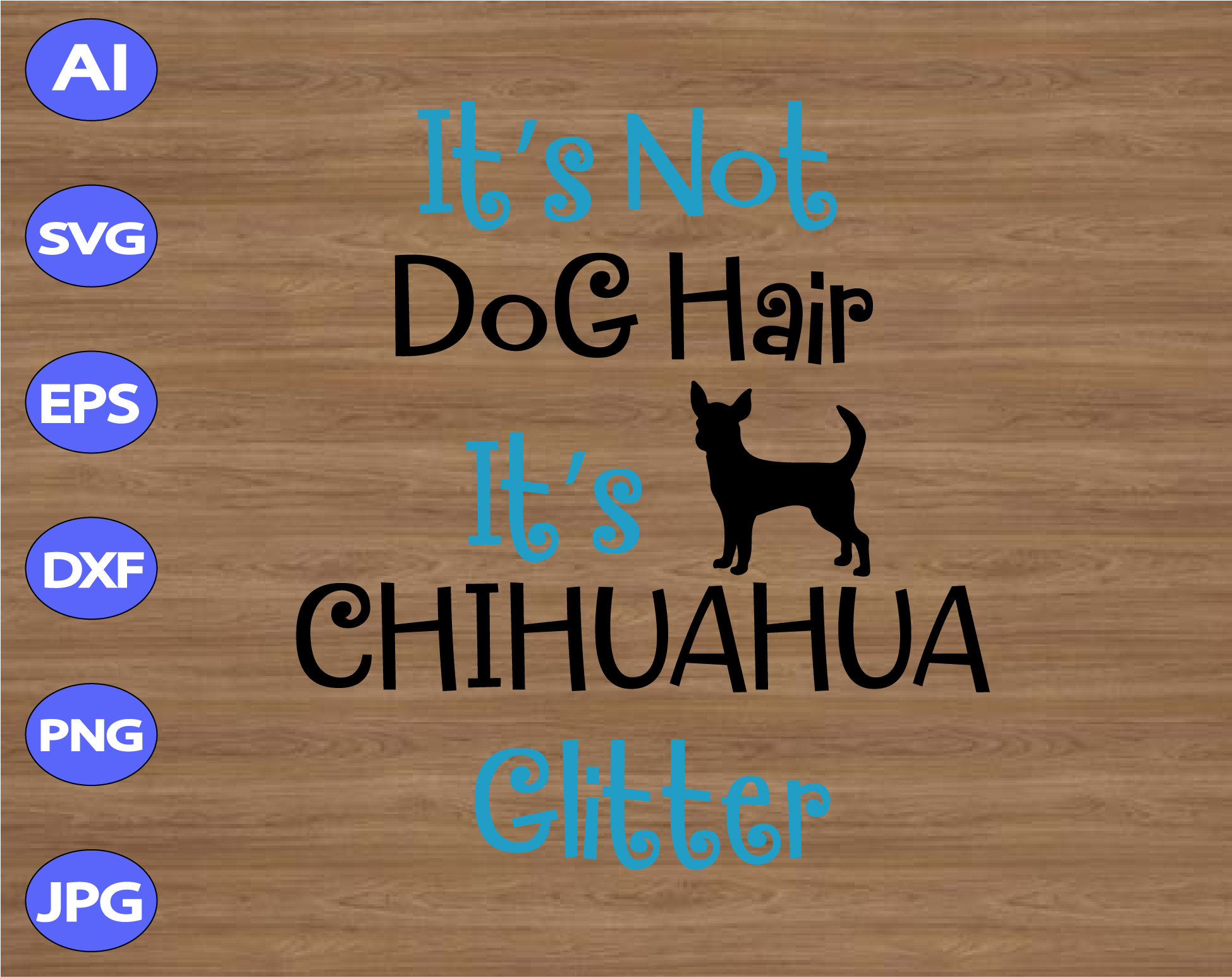 Download It S Not Dog Hair It S Chihuahua Glitter Svg Dxf Eps Png Digital Download Designbtf Com