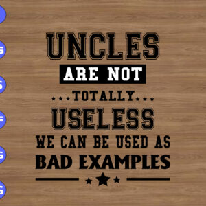 ss2006 01 Uncles are not totally useless we can be used as bad examples svg, dxf,eps,png, Digital Download