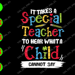 ss2029 01 It takes a special teacher to hear what a child cannot say svg, dxf,eps,png, Digital Download