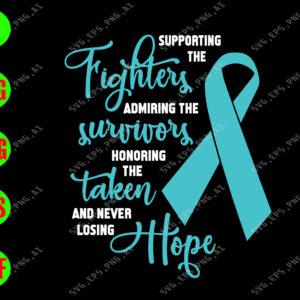 ss2039 01 Supporting the fighters admiring the survivors honoring the taken and never losing hope svg, dxf,eps,png, Digital Download