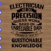 ss2046 01 scaled Electrician we do precision guess work based on unreliable data provided by those of questionable knowledge svg, dxf,eps,png, Digital Download