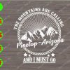 ss2049 01 The mountains are calling Pinetop - Arizona and i must go svg, dxf,eps,png, Digital Download