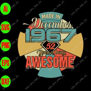 ss2055 01 scaled Made in december 1967 52 years of being awesome svg, dxf,eps,png, Digital Download