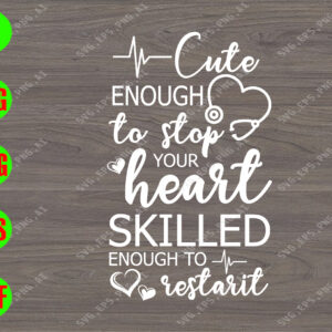 ss2092 01 Cute enough to stop your heart skilled enough to restarit svg, dxf,eps,png, Digital Download