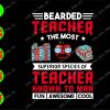 ss2100 01 Bearded teacher the most superior species of teacher known to man fun svg, dxf,eps,png, Digital Download