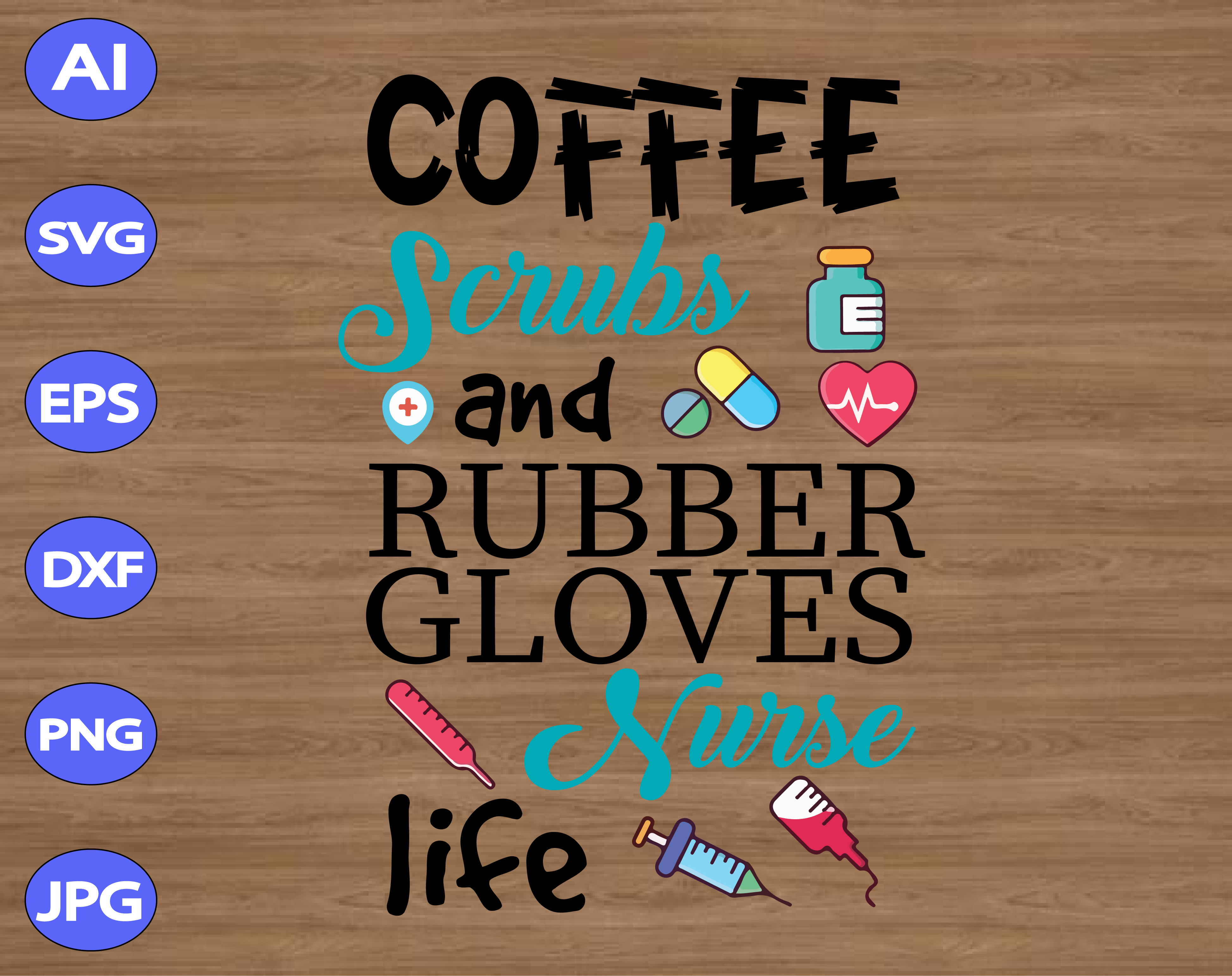 Download Coffee Scrubs And Rubber Gloves Nurse Life Svg Dxf Eps Png Digital Download Designbtf Com