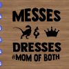 ss2178 01 scaled Messes & dresses #mom of both svg, dxf,eps,png, Digital Download