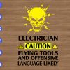ss2181 01 scaled Electrician caution flying tools and offensive language likely svg, dxf,eps,png, Digital Download