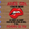 ss2184 01 scaled Aries girl I can be mean as sweet as candy cold as ice & evil as well defends on you svg, dxf,eps,png, Digital Download