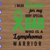ss2189 01 scaled I waer green for my very special dad who is a lymphoma warrior svg, dxf,eps,png, Digital Download