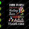 ss2196 01 Some people only fream of meeting favorite artists I teach mine svg, dxf,eps,png, Digital Download