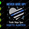 ss2198 01 Never give up cure diabets faith hope love diabetes awareness svg, dxf,eps,png, Digital Download