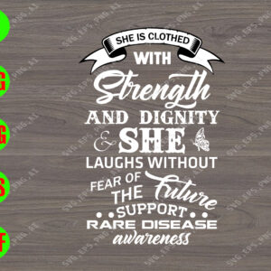 ss2199 01 She is clothed with strength and digbity & she laughs without fear of the future support rare disease awareness svg, dxf,eps,png, Digital Download