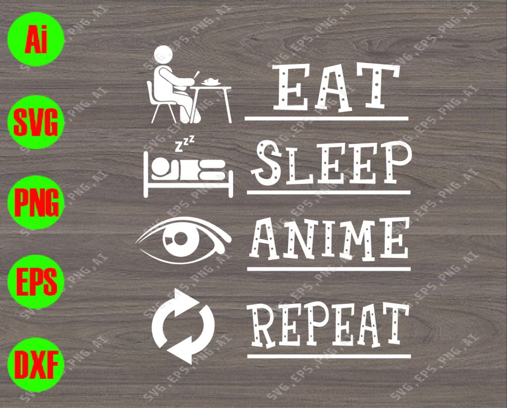 Eat, sleep, anime, repeat svg, dxf,eps,png, Digital Download