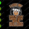 ss3003 01 I love my droolin' lickin' snorin' bulldog svg, dxf,eps,png, Digital Download