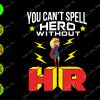 ss6162 01 You can't spell hero without HR svg, dxf,eps,png, Digital Download