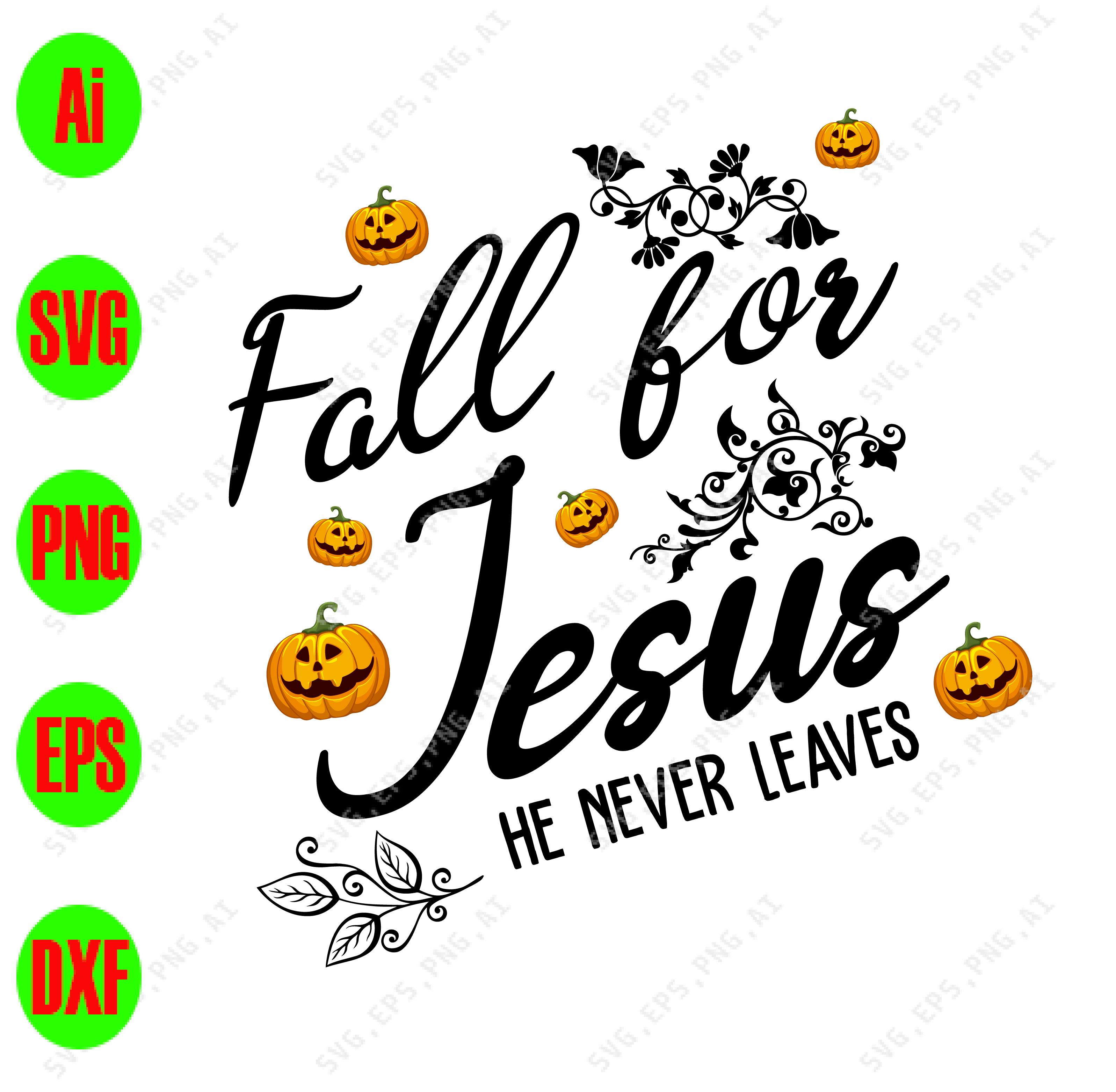 Fall For Jesus He Never Leaves Svg Dxf Eps Png Digital Download Designbtf Com