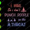 WATERMARK 01 I hike so I don't punch people in the throat svg, dxf,eps,png, Digital Download