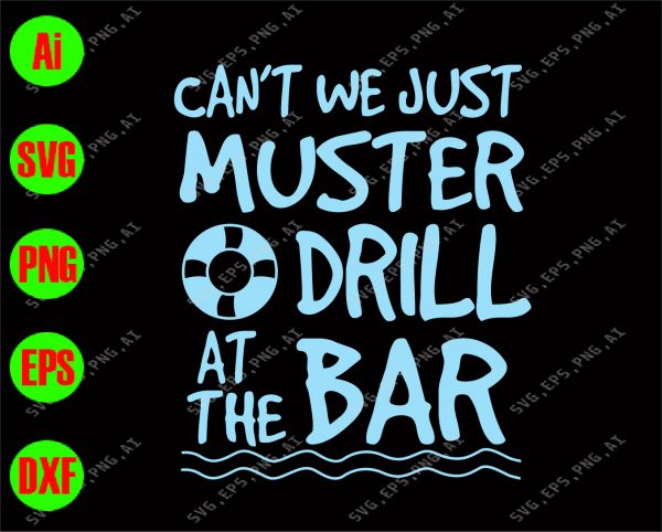 Can T We Just Muster Drill At The Bar Svg Dxf Eps Png Digital Download Designbtf Com