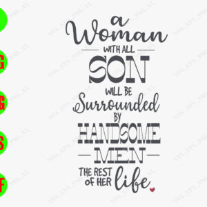 WATERMARK 01 21 A woman with all sons will be surrounded by handsome men the rest of her life svg, dxf,eps,png, Digital Download