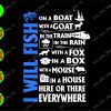 WATERMARK 01 23 I will fish On a boat with a goat in the train in the rain with a fox in a box with a mouse in a house here or there svg, dxf,eps,png, Digital Download