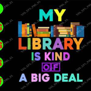 WATERMARK 01 32 My library is kind of a big deal svg, dxf,eps,png, Digital Download