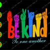 WATERMARK 01 36 Be kind to one another svg, dxf,eps,png, Digital Download