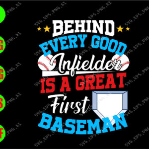 ss3034 01 Behind every good infielders first baseman svg, dxf,eps,png, Digital Download
