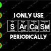 ss3036 01 1 I only use S Ar Ca Sm periodically svg, dxf,eps,png, Digital Download