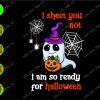 ss3055 01 I sheet you not I am so ready for halloween svg, dxf,eps,png, Digital Download