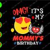 ss3065 01 OMG! it's my mommy's birthday svg, dxf,eps,png, Digital Download