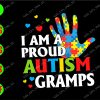 ss3069 01 I am a proud autism gramps svg, dxf,eps,png, Digital Download