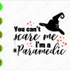 ss3076 01 You can't scare me I'm a Paramedic svg, dxf,eps,png, Digital Download