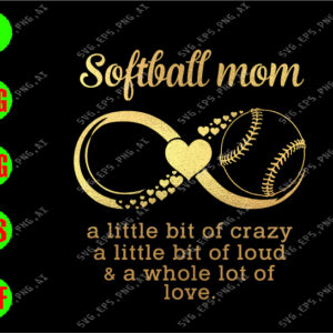 ss3079 01 Softball mom a little bit of crazy a little bit of loud & a whole lot of love svg, dxf,eps,png, Digital Download