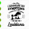 ss3085 01 I googled my symtoms turned out I just need to go to Loisiana svg, dxf,eps,png, Digital Download