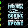 ss3107 01 It's okey if you think swimming is boring it's kind of a smart people sport svg, dxf,eps,png, Digital Download