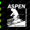 ss3149 01 01 Aspen colorado I feel the need, Aspen mountain & aspen highlands svg, dxf,eps,png, Digital Download