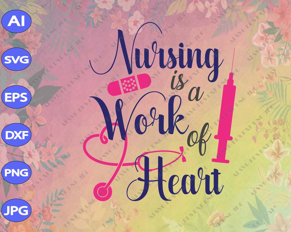 Download Nurse Svg Nursing Is A Work Of Heart Svg Nursing Svg Nurse Svg Files Nurse Cricut Files Nurse Silhouette Files Thank A Nurse Svg Designbtf Com