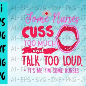 BG5 04 cover 11 Some nurses cuss too much and talk too loud It's me, I'm some nurses svg, dxf,eps,png, Digital Download