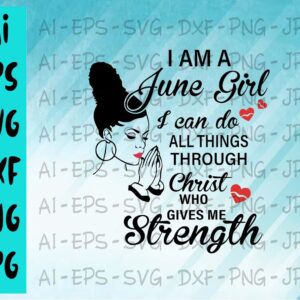 BG5 04 cover 8 I am a June Girl I can do All things through christ who gives me Strength svg, dxf,eps,png, Digital Download