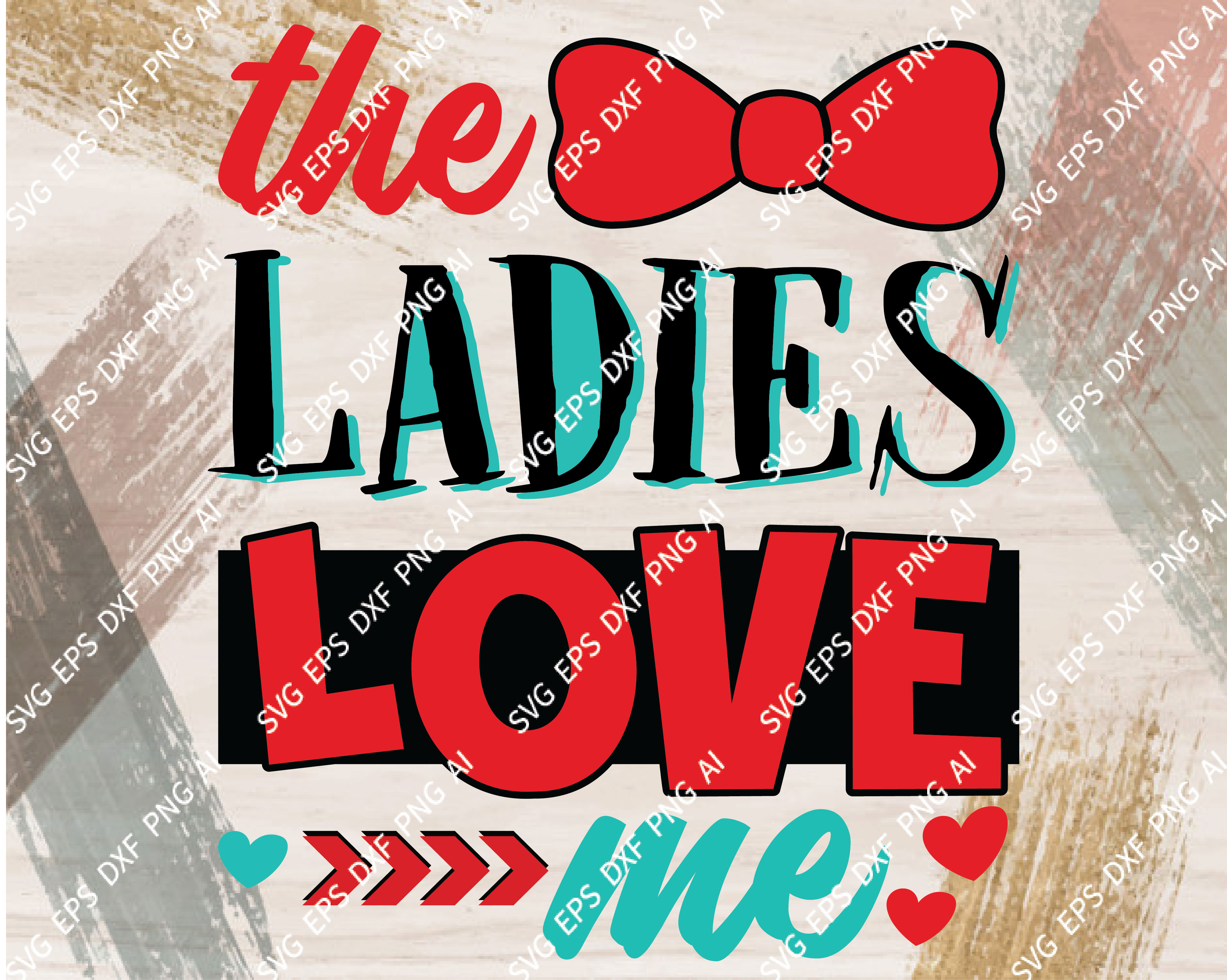 Download The Ladies Love Me Svg Valentines Day Svg Svg Cut File Valentine Svg Boy Valentine Svg Buffalo Plaid Design Silhouette Cameo Cricut Designbtf Com