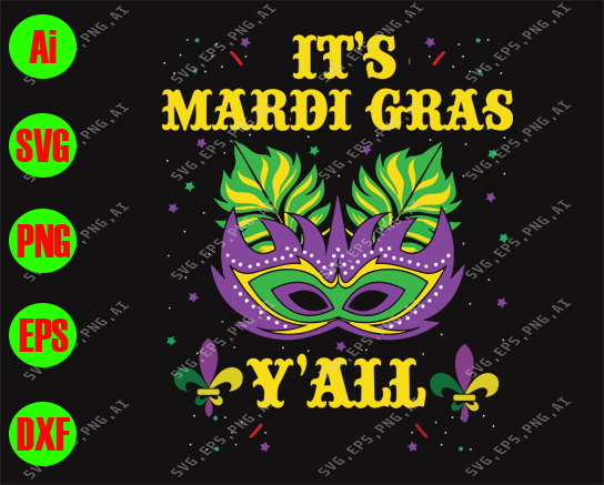 s519 Mardi Gras SVG - It's Mardi Gras y'all svg, png, dxf, eps digital download