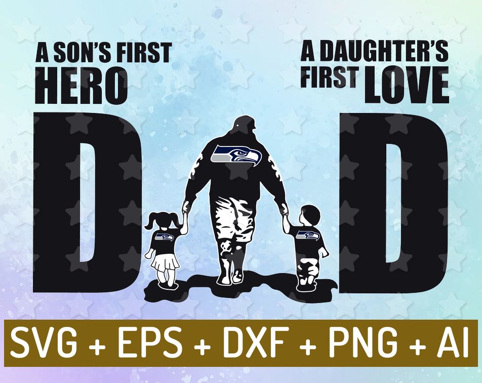 Download Dad A Son S First Hero A Daughter S First Love Father S Day Gift Football Fan Svg Png Pdf Designbtf Com