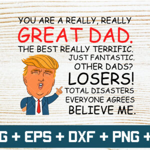 font 2 12 You are a really great dad svg, you are a really great dad, you are a really great dad trump svg, trump svg, trump, dad trump svg, dad trump, father day svg, father day t shirt design to buy