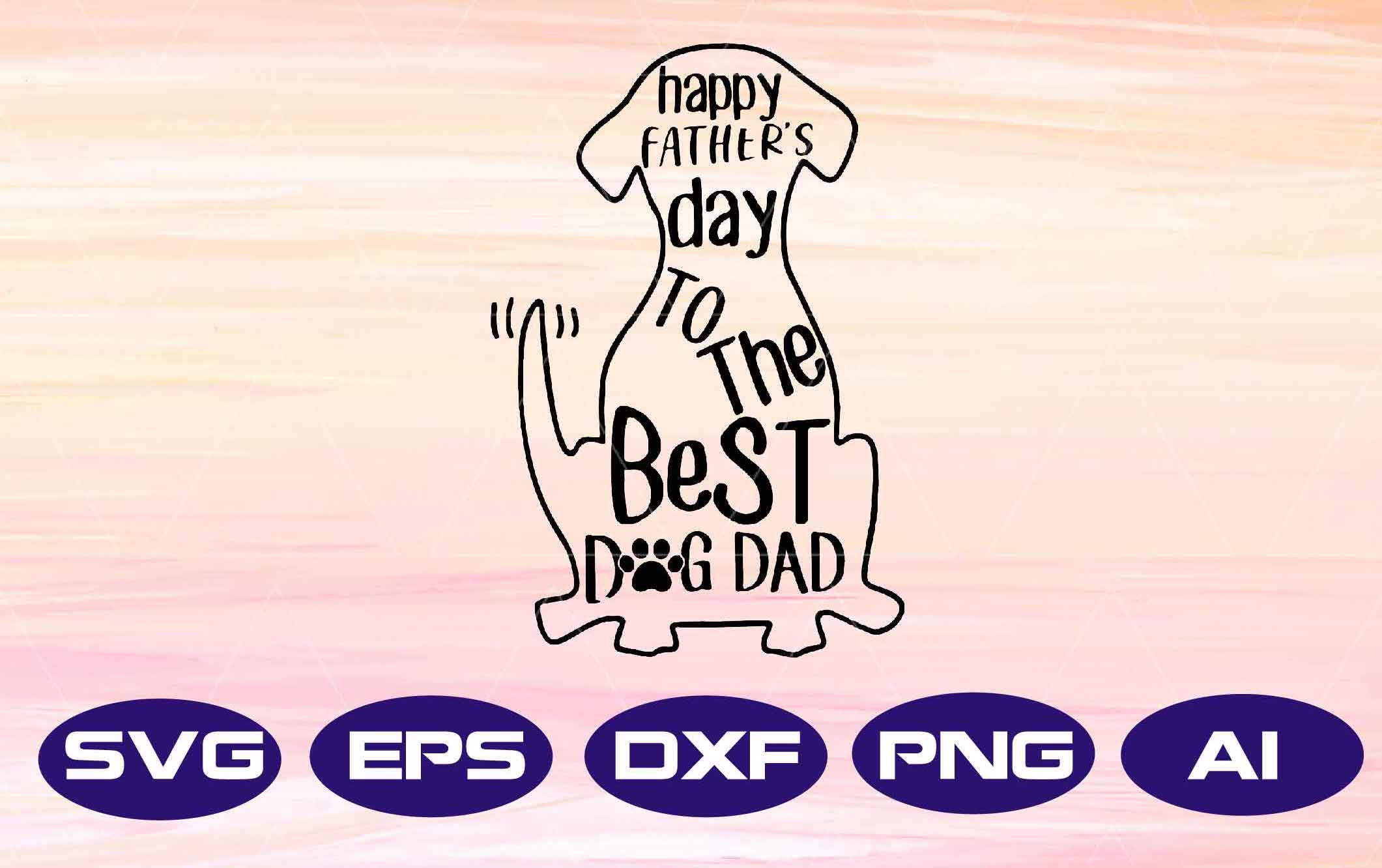 Download Happy Father S Day To The Best Dog Dad Svg Png Dxf Sublimation Design Digital Design Sublimation Dtg Printing Clipart Designbtf Com